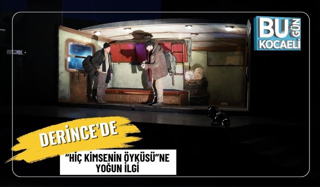 Derince’de “Hiç Kimsenin Öyküsü”ne Yoğun İlgi