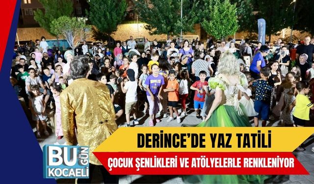 Derince’de Yaz Tatili Çocuk Şenlikleri ve Atölyelerle Renkleniyor