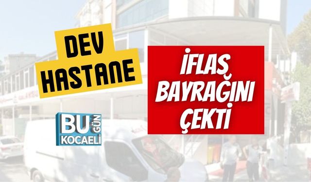 Dev Hastane İflas Bayrağını Çekti