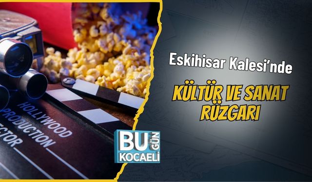 Eskihisar Kalesi’nde Kültür ve Sanat Rüzgârı