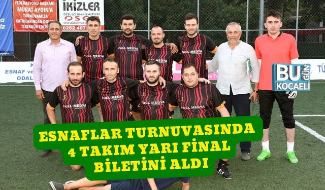 Esnaflar Turnuvası'nda 4 Takım Yarı Final Biletini Aldı