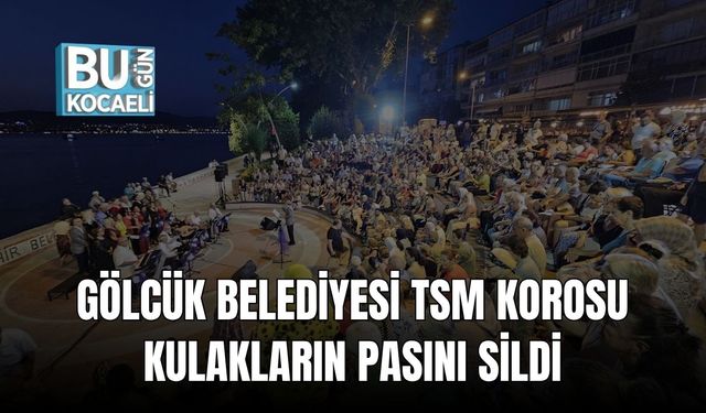 Gölcük Belediyesi TSM Korosu Kulakların Pasını Sildi