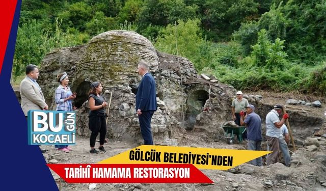 Gölcük Belediyesi’nden Tarihî Hamama Restorasyon