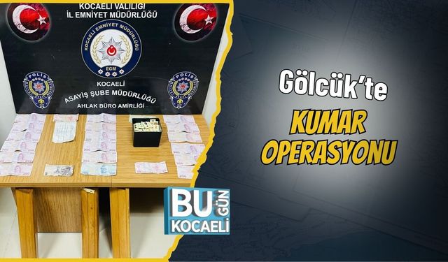 Gölcük’te Kumar Operasyonu
