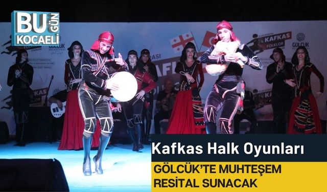 Kafkas Halk Oyunları Gölcük’te Muhteşem Resital Sunacak