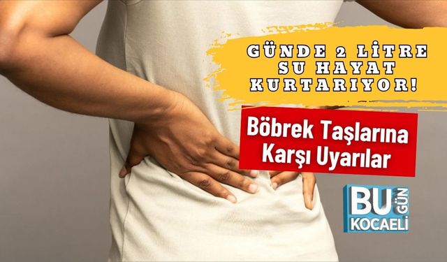 Günde 2 Litre Su Hayat Kurtarıyor! Böbrek Taşlarına Karşı Uyarılar