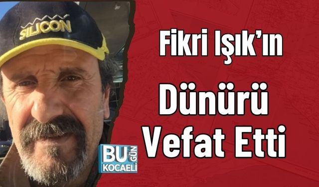 Fikri Işık’ın Dünürü Vefat Etti