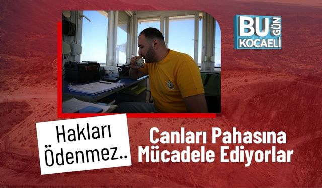 Hakları Ödenmez.. Canları Pahasına Mücadele Ediyorlar
