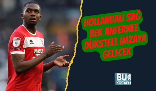 Hollandalı Sağ Bek Anfernee Dijksteel İmzaya Gelecek