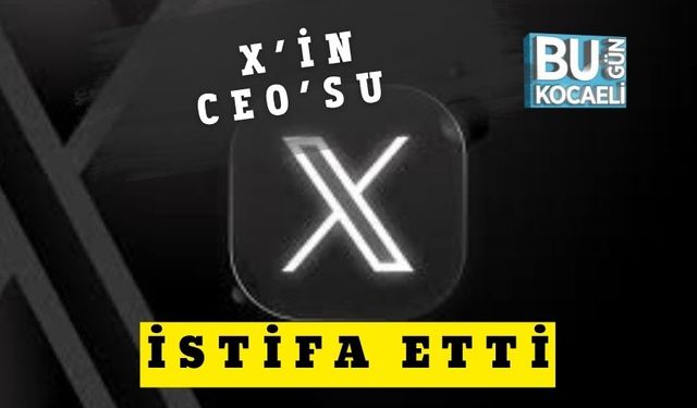 X’in CEO’su istifa etti