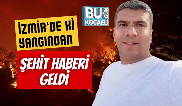 İzmir’de ki Yangından Şehit Haberi Geldi