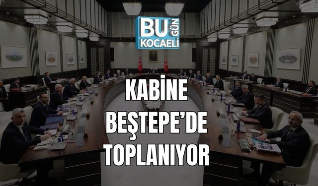 Kabine Beştepe’de Toplanıyor