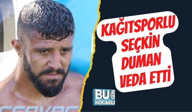 Kağıtsporlu Seçkin Duman Veda Etti