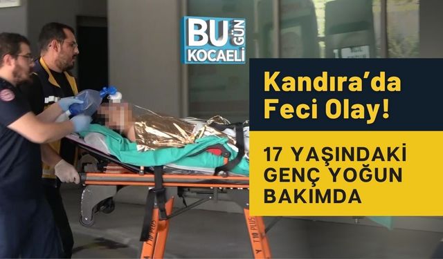 Kandıra’da Feci Olay! 17 Yaşındaki Genç Yoğun Bakımda