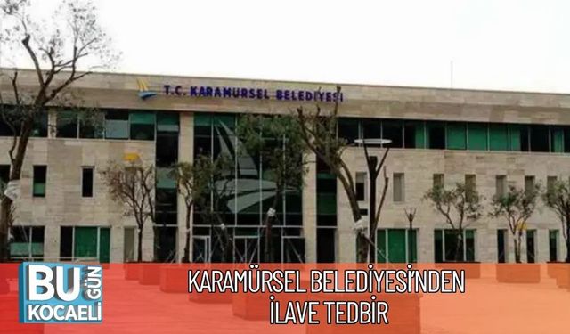 Karamürsel Belediyesi’nden İlave Tedbir