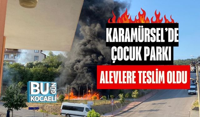Karamürsel’de Çocuk Parkı Alevlere Teslim Oldu