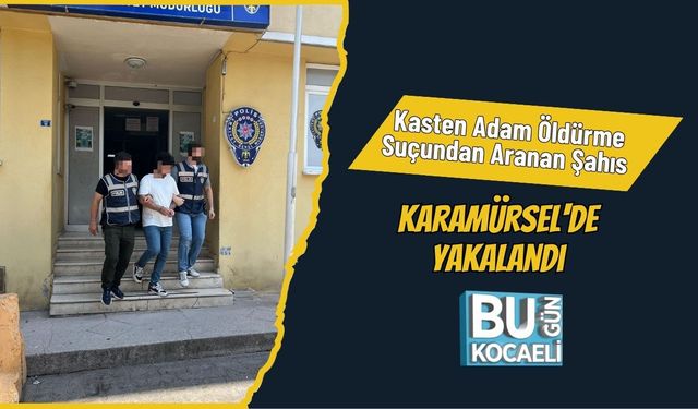 Kasten Adam Öldürme Suçundan Aranan Şahıs Karamürsel'de Yakalandı