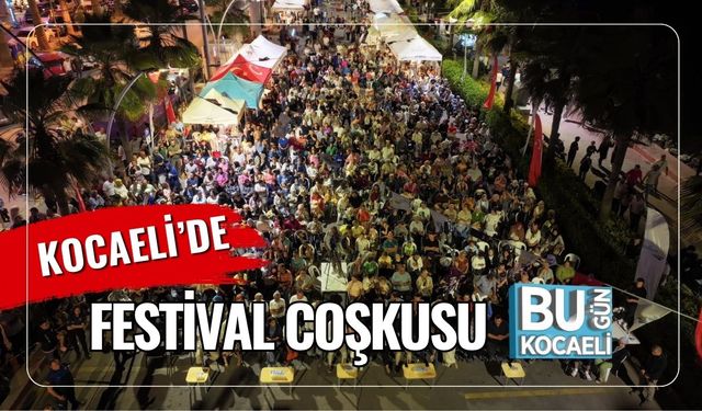 Kocaeli’de Festival Coşkusu