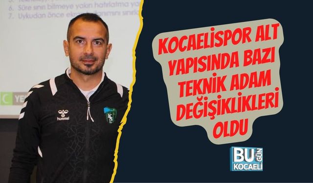 Kocaelispor Alt Yapısında Bazı Teknik Adam Değişiklikleri Oldu