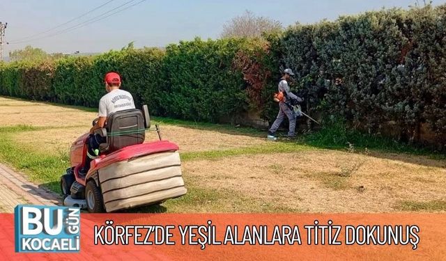 Körfez’de Yeşil Alanlara Titiz Dokunuş