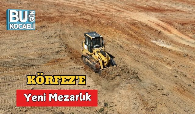 Körfez'e Yeni Mezarlık