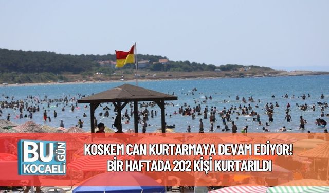 KOSKEM Can Kurtarmaya Devam Ediyor! Bir Haftada 202 Kişi Kurtarıldı