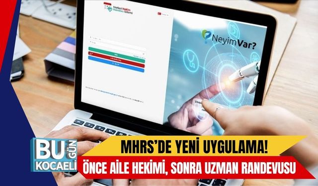 MHRS’de Yeni Uygulama! Önce Aile Hekimi, Sonra Uzman Randevusu