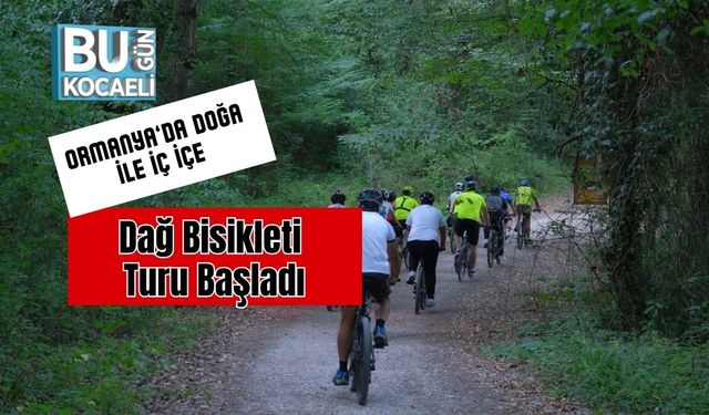 Ormanya’da Doğa ile İç İçe Dağ Bisikleti Turu Başladı