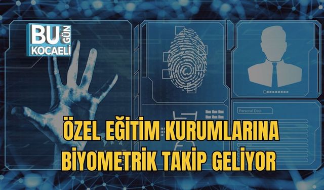 Özel Eğitim Kurumlarına Biyometrik Takip Geliyor