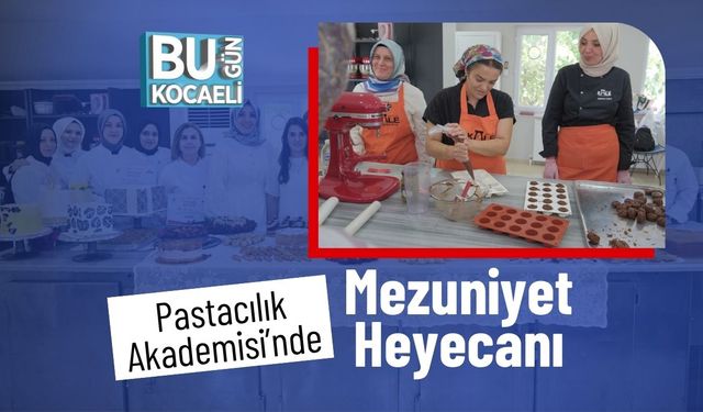 Pastacılık Akademisi’nde Mezuniyet Heyecanı