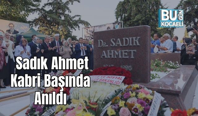Sadık Ahmet Kabri Başında Anıldı