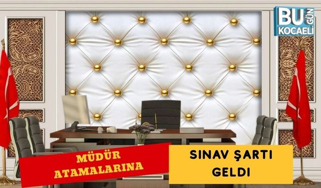 Müdür Atamalarına Sınav Şartı Geldi!