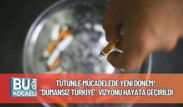Tütünle Mücadelede Yeni Dönem! "Dumansız Türkiye" Vizyonu Hayata Geçirildi