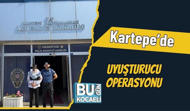 Kartepe’de Uyuşturucu Operasyonu