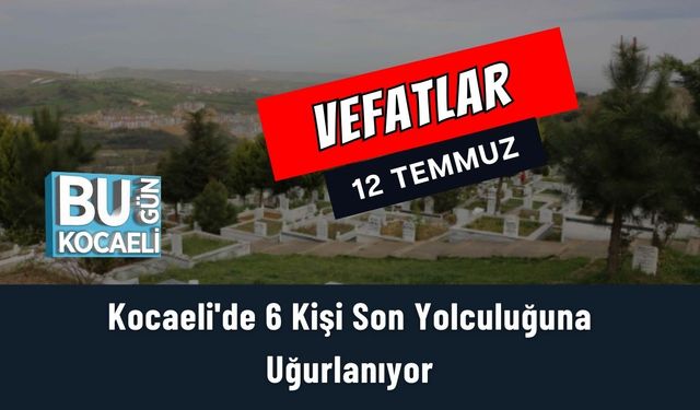 Kocaeli'de 6 Kişi Son Yolculuğuna Uğurlanıyor