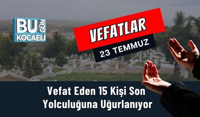 Vefat Eden 15 Kişi Son Yolculuğuna Uğurlanıyor