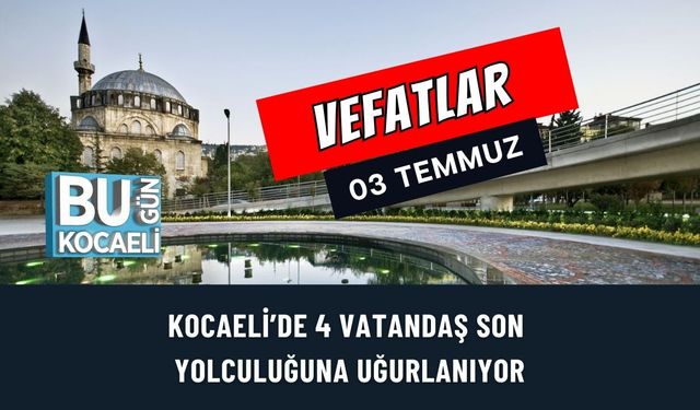 Kocaeli'de Dört Vatandaş Son Yolculuğuna Uğurlanıyor (03.07.2025)