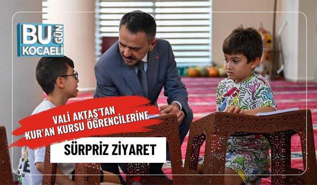 Vali Aktaş’tan Kur’an Kursu Öğrencilerine Sürpriz Ziyaret