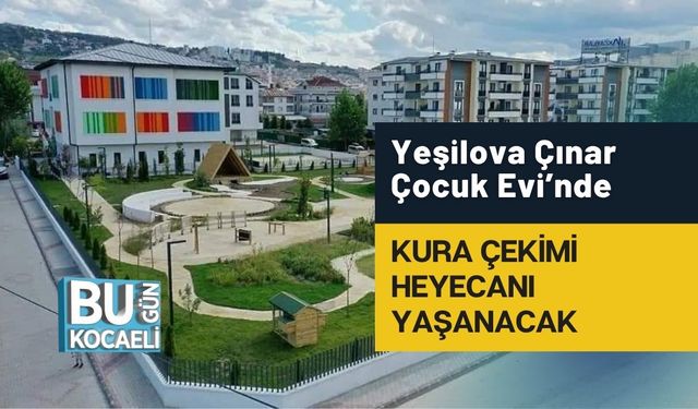 Yeşilova Çınar Çocuk Evi’nde Kura Çekimi Heyecanı Yaşanacak