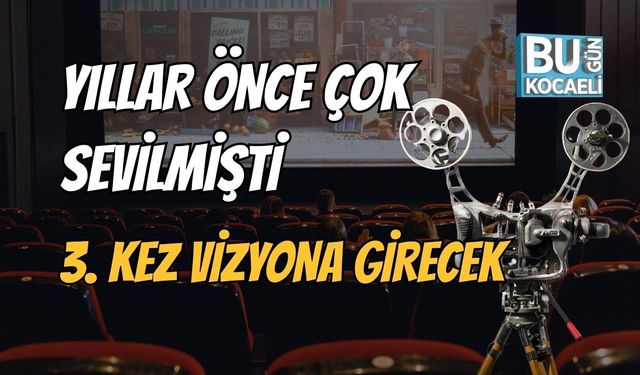 Yıllar Önce Çok Sevilmişti, 3. Kez Vizyona Girecek