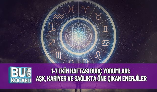 1-7 Ekim Haftası Burç Yorumları: Aşk, Kariyer ve Sağlıkta Öne Çıkan Enerjiler