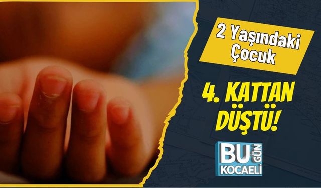 2 Yaşındaki Çocuk 4. Kattan Düştü!