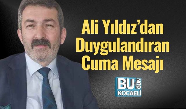Ali Yıldız’dan Duygulandıran Cuma Mesajı