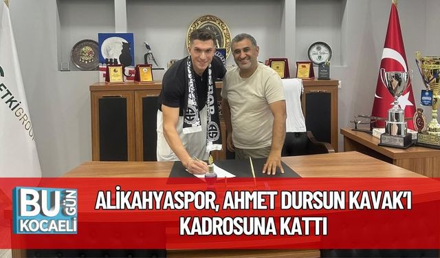 Alikahyaspor, Ahmet Dursun Kavak’ı Kadrosuna Kattı