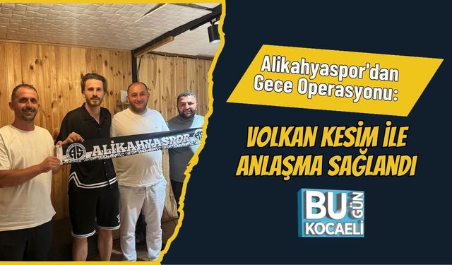 Alikahyaspor'dan Gece Operasyonu: Volkan Kesim ile Anlaşma Sağlandı