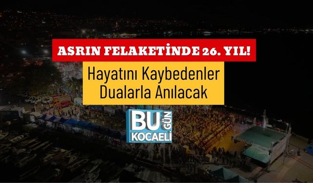 Asrın Felaketinde 26. Yıl! Hayatını Kaybedenler Dualarla Anılacak