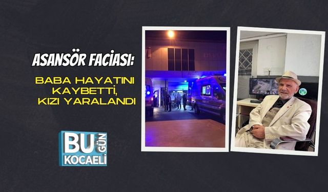 Asansör Faciası: Baba Hayatını Kaybetti, Kızı Yaralandı