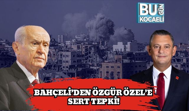 Bahçeli’den Özgür Özel’e Sert Tepki!