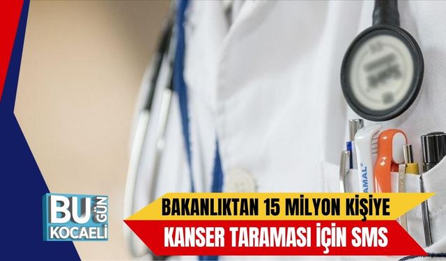Bakanlıktan 15 Milyon Kişiye Kanser Taraması İçin SMS