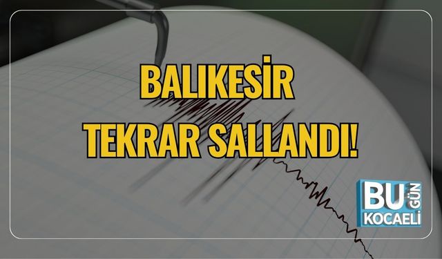 Balıkesir Tekrar Sallandı!